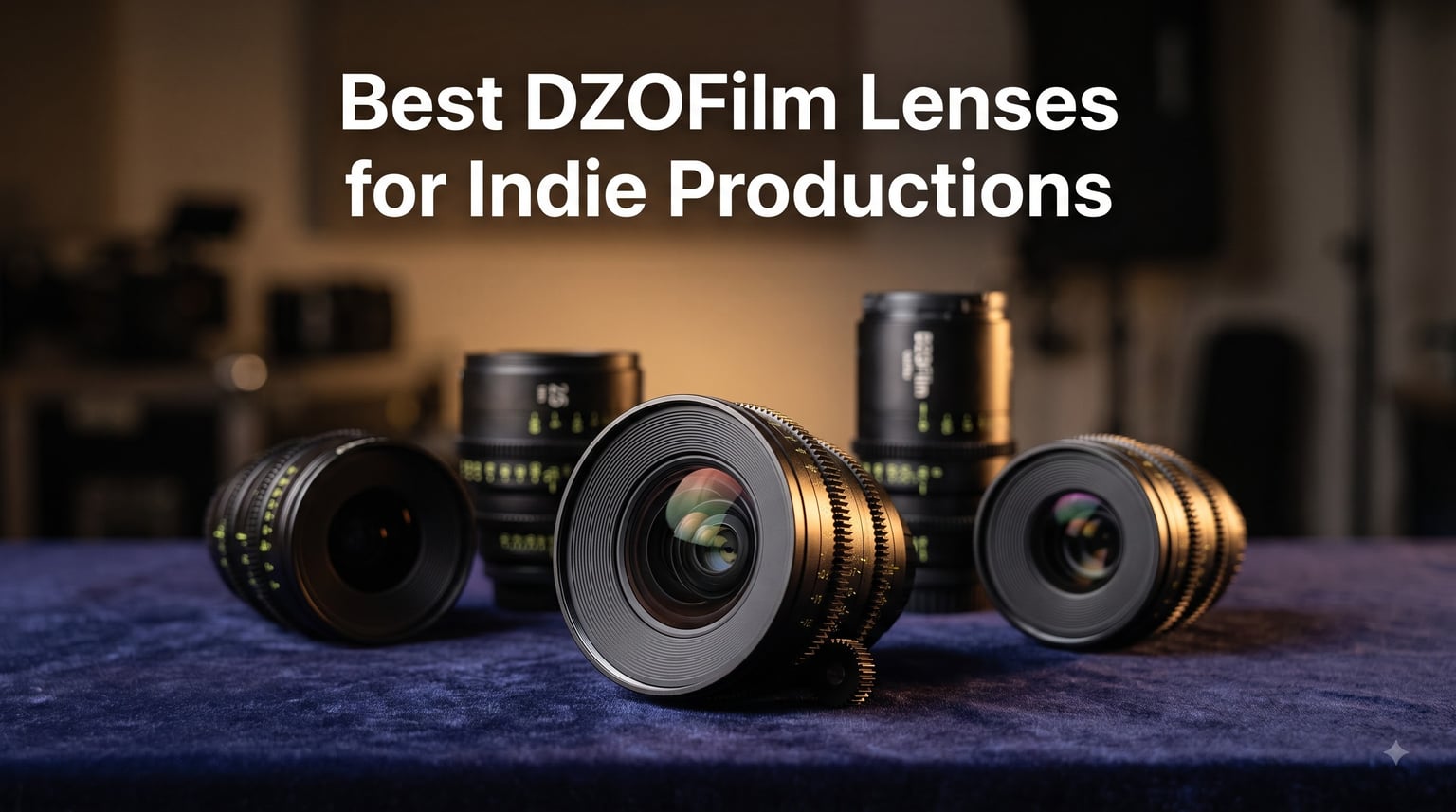 Best DZOFilm Lenses for Indie Productions