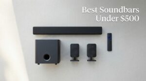 Best Soundbars Under $500