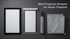 Best Projector Screens for Home Theaters