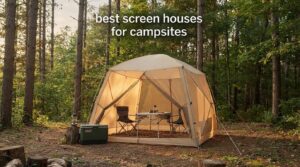 best screen houses for campsites