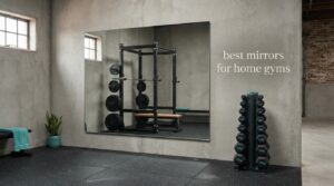 best mirrors for home gyms